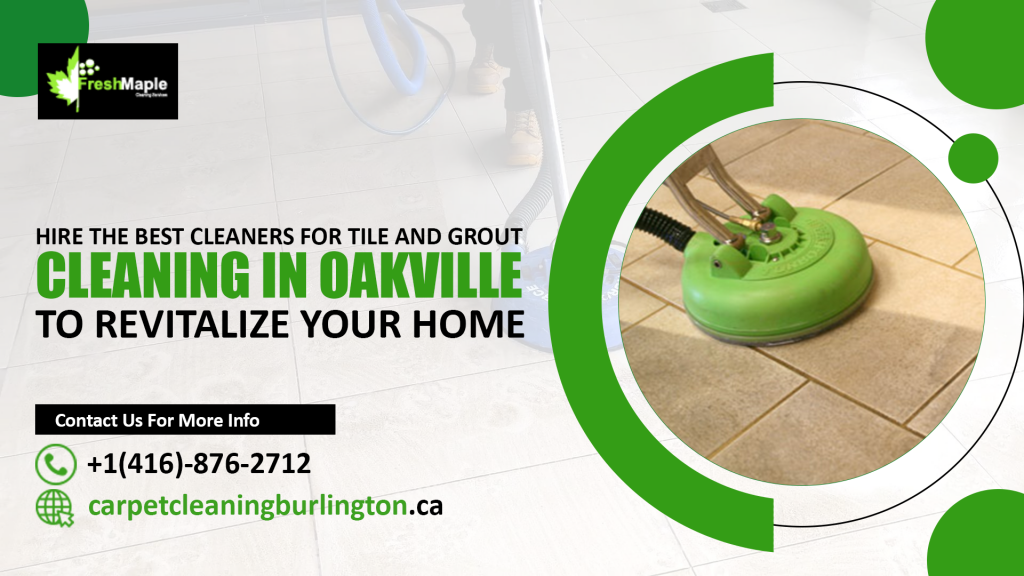 Hire Best Cleaners for Tile and Grout Cleaning in Oakville