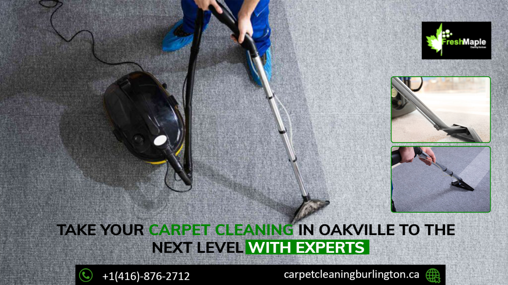 Take your carpet cleaning in Oakville to the next level with experts